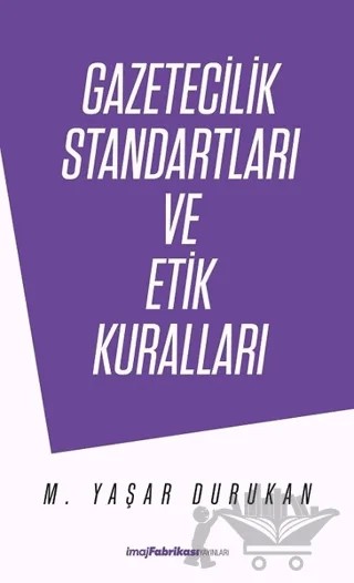 Gazetecilik Standartları ve Etik Kuralları – Mehmet Yaşar Durukan – İmaj Fabrikası Yayınları kitap kapağı