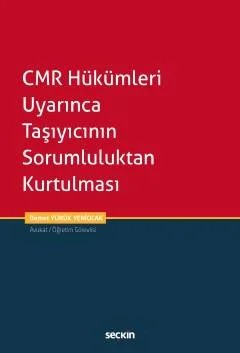 CMR Hükümleri Uyarınca Taşıyıcının Sorumluluktan Kurtulması – Demet Yürük Yeniocak – Seçkin Yayıncılık kitap kapağı