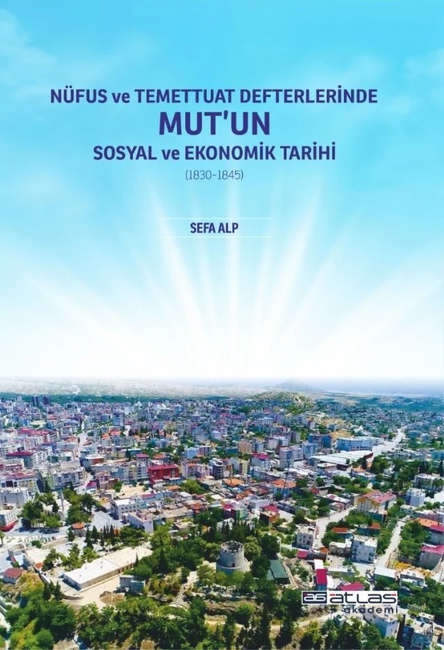 Nüfus ve Temettuat Defterlerinde MUT’UN Sosyal ve Ekonomik Tarihi (1830-1845) – Sefa Alp – Atlas Akademi kitap kapağı