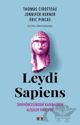 Leydi Sapiens – Thomas Cirotteau, Jennifer Kerner, Eric Pincas – Say Yayınları kitap kapağı