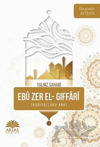 Ebu Zer El Gıffari - Yalnız Sahabi – Ebubekir Aytekin – Aktaş Yayıncılık kitap kapağı