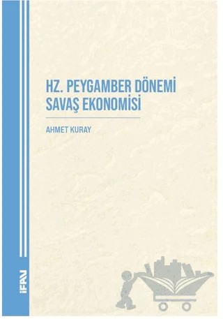 Hz. Peygamber Dönemi Savaş Ekonomisi – Ahmet Kuray – Marmara Üniversitesi İlahiyat Fakültesi Vakfı kitap kapağı