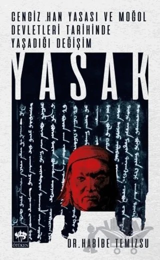 Yasak - Cengiz Han Yasası ve Moğol Devletleri Tarihinde Yaşadığı Değişim – Habibe Temizsu – Ötüken Neşriyat kitap kapağı