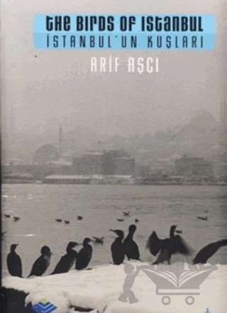 İstanbul’un Kuşları / The Birds ofm Istanbul – Arif Aşçı – İş Bankası Kültür Yayınları kitap kapağı