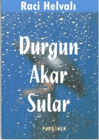 Durgun Akar Sular – Raci Helvalı – Parşömen Yayınları kitap kapağı