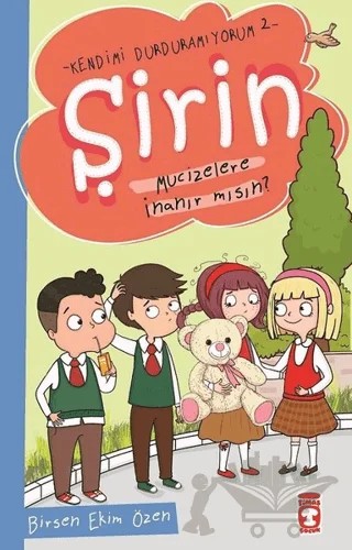 Şirin Mucizelere İnanır mısın? - Kendimi Durduramıyorum 2 – Birsen Ekim Özen – Timaş Çocuk kitap kapağı