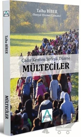 Çadır Kentten Yerleşik Düzene Mülteciler – Talha Biber – Matrix Akademi kitap kapağı
