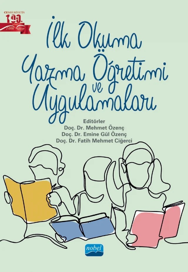 İlk Okuma Yazma Öğretimi ve Uygulamaları – Ahmet Yamaç, Ayşegül Karabay Turan, Bilge Kuşdemir Kayıran, Cengiz Kesik, Emine Gül Özenç, Fatih Mehmet Ciğerci, H. Gülhan Orhan Karsak, Hatice Kadıoğlu Ateş, Hatice Vatansever Bayraktar, İrfan Süral, Mehmet Özenç, Neşe Uygun, Pınar Girmen, Selva Bakkaloğlu – Nobel Akademik Yayıncılık kitap kapağı