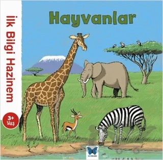 İlk Bilgi Hazinem - Hayvanlar – Stephanie Ledu – Mavi Kelebek Yayınları kitap kapağı