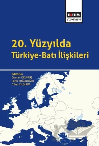 20. Yüzyılda Türkiye-Batı İlişkileri – Kolektif – Eğitim Yayınevi - Bilimsel Eserler kitap kapağı
