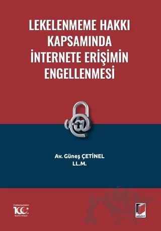 Lekelenmeme Hakkı Kapsamında İnternete Erişimin Engellenmesi – Güneş Çetinel – Adalet Yayınevi kitap kapağı