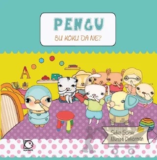 Bu Koku da Ne? - Pengu – Selen Somer – Uçanbalık Yayıncılık kitap kapağı