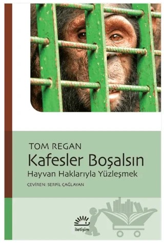 Kafesler Boşalsın – Tom Regan – İletişim Yayınevi kitap kapağı