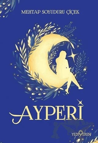 Ayperi – Mehtap Soyuduru Çiçek – Yediveren Yayınları kitap kapağı