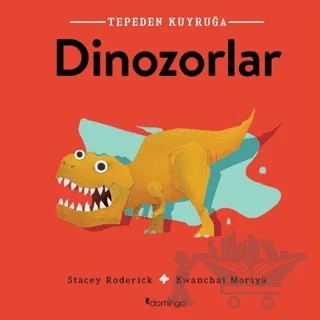 Dinozorlar - Tepeden Kuyruğa – Stacey Roderick – Domingo Yayınevi kitap kapağı