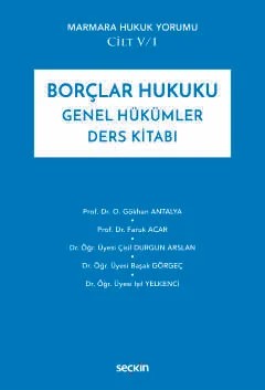 Marmara Hukuk Yorumu Cilt: V/1Borçlar Hukuku Genel Hükümler Ders Kitabı – O. Gökhan Antalya, Faruk Acar, Çisil Durgun Arslan, Başak G – Seçkin Yayıncılık kitap kapağı