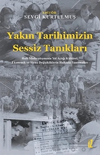 Yakın Tarihimizin Sessiz Tanıkları – Sevgi Kurtulmuş – İz Yayıncılık kitap kapağı