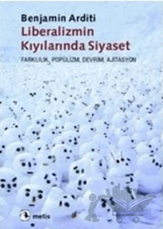 Liberalizmin Kıyılarında Siyaset – Benjamin Arditi – Metis Yayınları kitap kapağı
