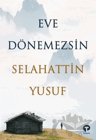 Eve Dönemezsin – Selahattin Yusuf – Turkuvaz Kitap kitap kapağı