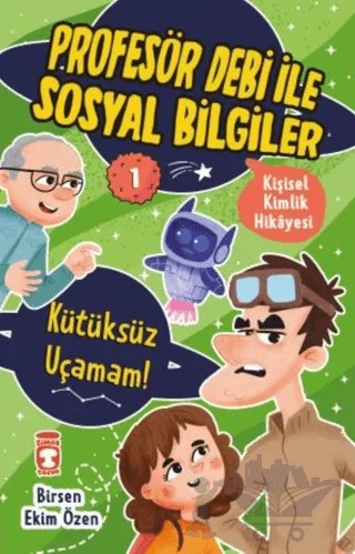Kütüksüz Uçamam! - Profesör Debi İle Sosyal Bilgiler – Birsen Ekim Özen – Timaş Çocuk kitap kapağı