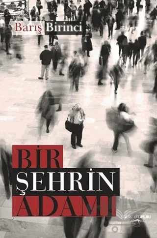 Bir Şehrin Adamı – Barış Birinci – Sokak Kitapları Yayınları kitap kapağı