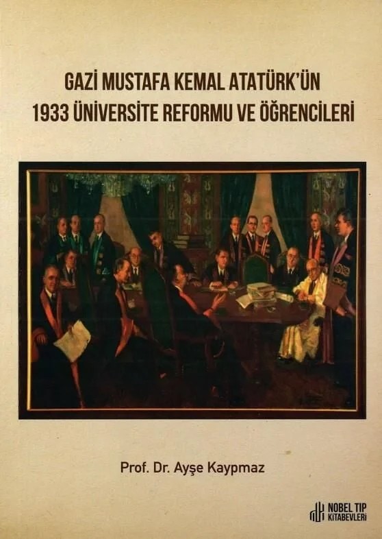 Gazi Mustafa Kemal Atatürk'ün 1933 Üniversite Reformu ve Öğrencileri – Ayşe Kaypmaz – Nobel Tıp Kitabevleri kitap kapağı