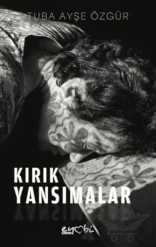 Kırık Yansımalar – Tuba Ayşe Özgür – Eyobi Yayınları kitap kapağı