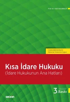 Kısa İdare Hukuku (İdare Hukukunun Ana Hatları) – Halil Kalabalık – Seçkin Yayıncılık kitap kapağı