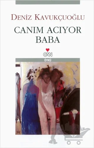 Canım Acıyor Baba – Deniz Kavukçuoğlu – Can Yayınları kitap kapağı