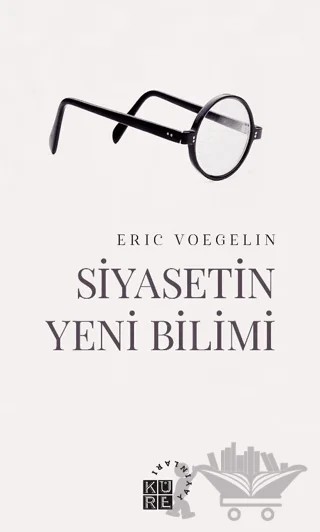 Siyasetin Yeni Bilimi – Eric Voegelin – Küre Yayınları kitap kapağı