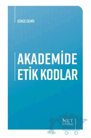 Akademide Etik Kodlar – Günce Demir – Net Kitaplık Yayıncılık kitap kapağı