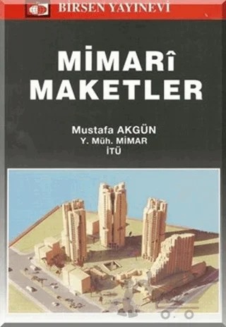 Mimari Maketler – Mustafa Akgün – Birsen Yayınevi kitap kapağı