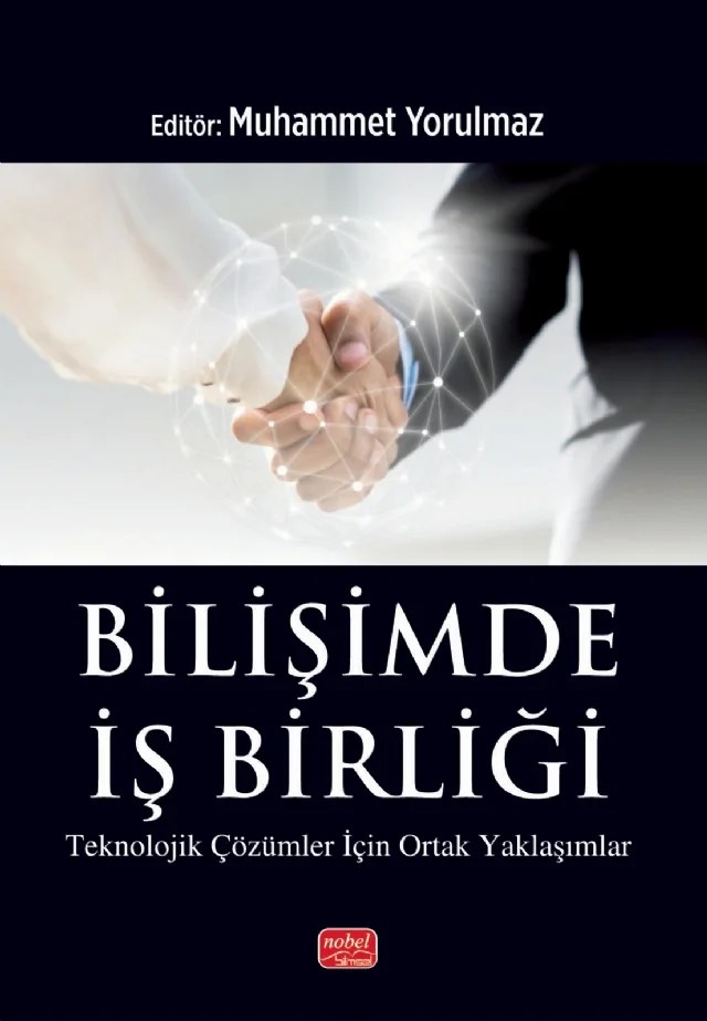 BİLİŞİMDE İŞ BİRLİĞİ - Teknolojik Çözümler için Ortak Yaklaşımlar – Ahmet Turgut Tuncer, Alper Aytekin, Aysu Yaşar, Gülay Kurnaz, M. Kenan Terzioğlu, Mehmet Nadir Kurnaz, Mehmet Tankül, Muhammet Yorulmaz, Murat Topaloğlu, Nedim Karaca, Tutku Tuncalı Yaman – Nobel Bilimsel Eserler kitap kapağı