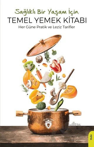 Sağlıklı Bir Yaşam İçin Temel Yemek Kitabı – Kolektif – Dorlion Yayınları kitap kapağı