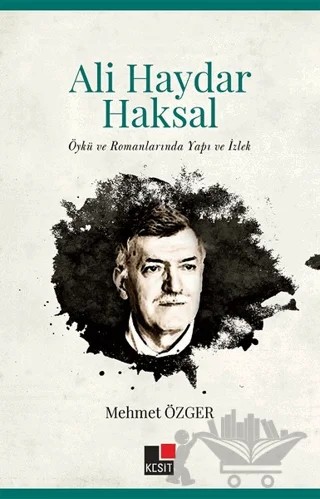 Ali Haydar Haksakal - Öykü ve Romanlarında Yapı ve İzlek – Mehmet Özger – Kesit Yayınları kitap kapağı