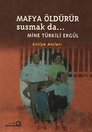 Mafya Öldürür Susmak da... – Mine Türkili Ergül – Bağlam Yayınları kitap kapağı