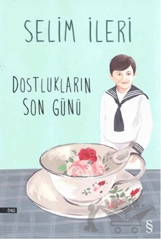Dostlukların Son Günü – Selim İleri – Everest Yayınları kitap kapağı