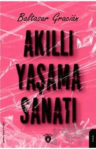 Akıllı Yaşama Sanatı – Baltasar Gracian – Dorlion Yayınları kitap kapağı