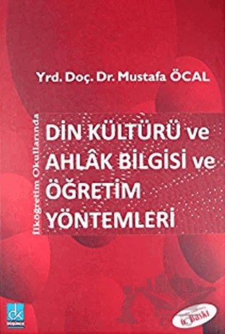 Din Kültürü ve Ahlak Bilgisi ve Öğretim Yöntemleri – Mustafa Öcal – Düşünce Kitabevi Yayınları kitap kapağı