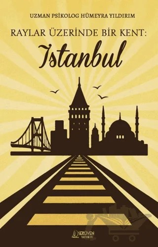 Raylar Üzerinde Bir Kent: İstanbul – Hümeyra Yıldırım – Serüven Yayınevi kitap kapağı
