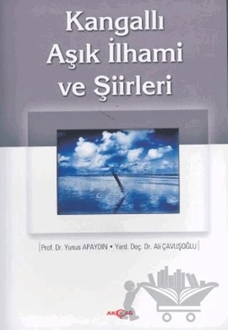 Kangallı Aşık İhami ve Şiirleri – Yunus Apaydın – Akçağ Yayınları kitap kapağı