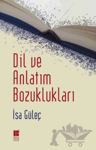 Dil ve Anlatım Bozuklukları – İsa Güleç – Bilge Kültür Sanat kitap kapağı