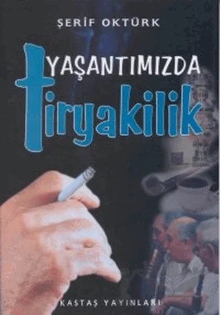 Yaşantımızda Tiryakilik – Şerif Oktürk – Kastaş Yayınları kitap kapağı