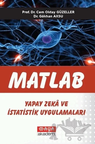 Matlab Yapay Zeka ve İstatistik Uygulamaları – Cem Oktay Güzeller, Gökhan Aksu – Maya Akademi Yayınları kitap kapağı