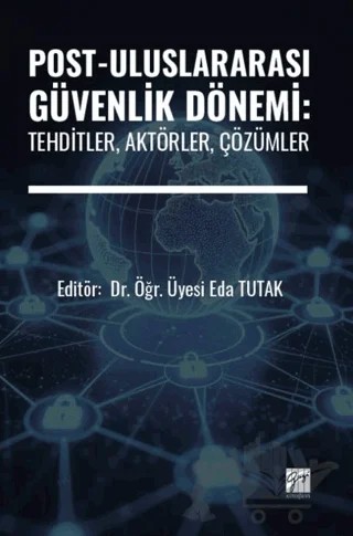 Post-Uluslararası Güvenlik Dönemi: Tehditler, Aktörler, Çözümler – Kolektif – Gazi Kitabevi kitap kapağı