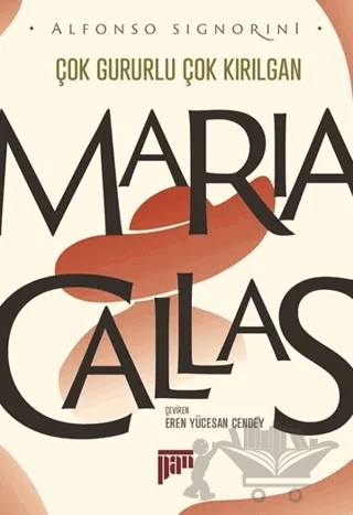 Çok Gururlu Çok Kırılgan - Maria Callas – Alfonso Signorini – Pan Yayıncılık kitap kapağı