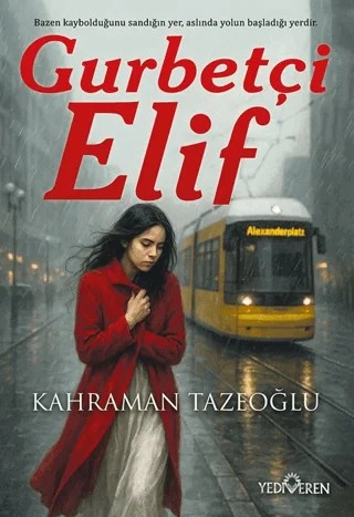 Gurbetçi Elif – Kahraman Tazeoğlu – Yediveren Yayınları kitap kapağı