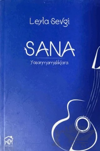Sana Yaşanmamışlıklara – Leyla Sevgi – Kurgu Kültür Merkezi kitap kapağı