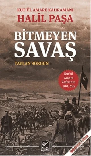 Kut'ül Amare Kahramanı Halil Paşa - Bitmeyen Savaş – Taylan Sorgun – Kaynak Yayınları kitap kapağı