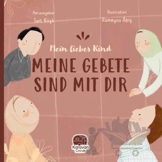 Meın Liebes Kind Meıne Gebete Sınd Mıt Tır – Sait Köşk – Karavan Çocuk Yayınları kitap kapağı